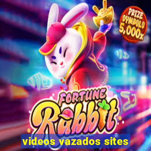 videos vazados sites